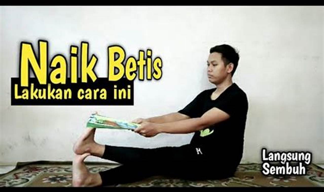 Cara Mengatasi Naik Betis Dengan Mudah Dan Efektif Cara Mengatasi Naik Betis Dengan Mudah Dan Efektif
